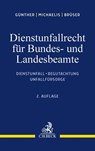 Dienstunfallrecht für Bundes- und Landesbeamte - Jörg-Michael Günther ; Lars Oliver Michaelis ; Jörg Brüser - 9783406804533