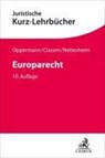 Europarecht - Claus Dieter Classen ; Martin Nettesheim ; Thomas Oppermann - 9783406805691