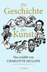 Die Geschichte der Kunst - Charlotte Mullins - 9783406806223