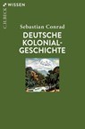 Deutsche Kolonialgeschichte - Sebastian Conrad - 9783406807329