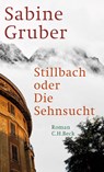 Stillbach oder Die Sehnsucht - Sabine Gruber - 9783406808654