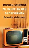 Zu Hause an den Bildschirmen - Jochen Schmidt - 9783406808708