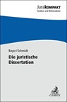 Die juristische Dissertation - Daria Bayer ; Jan-Robert Schmidt - 9783406809903
