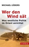 Wer den Wind sät - Michael Lüders - 9783406817984