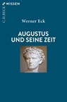 Augustus und seine Zeit - Werner Eck - 9783406821264
