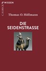 Die Seidenstraße - Thomas O. Höllmann - 9783406823770