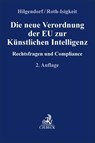 Die neue Verordnung der EU zur Künstlichen Intelligenz - Eric Hilgendorf ; David Roth-Isigkeit - 9783406827600