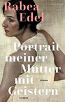 Portrait meiner Mutter mit Geistern - Rabea Edel - 9783406829710
