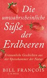 Die unwahrscheinliche Süße der Erdbeeren - Bill François - 9783406830686