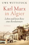 Karl Marx in Algier - Uwe Wittstock - 9783406830723