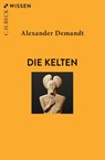 Die Kelten - Alexander Demandt - 9783406832871