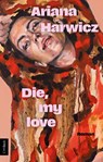 Die, my love - Ariana Harwicz - 9783406837395