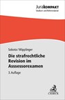 Die strafrechtliche Revision im Assessorexamen - Sebastian Sobota ; Tobias Wipplinger - 9783406839733