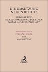 Die Umsetzung neuen Rechts - Aufgabe und Herausforderung für einen Notar aus Leidenschaft - Walter Bayer ; Oliver Elzer ; Sebastian Herrler - 9783406840081
