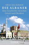 Die Albaner - Oliver Jens Schmitt - 9783406842276