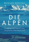 Die Alpen - Werner Bätzing - 9783406843952