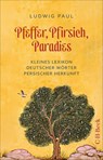 Pfeffer, Pfirsich, Paradies - Ludwig Paul - 9783406851018
