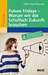 Future Fridays - Warum wir das Schulfach Zukunft brauchen - Olaf-Axel Burow - 9783407258427