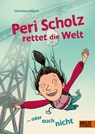 Peri Scholz rettet die Welt - Christina Erbertz - 9783407755988