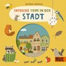 Entdecke Tiere in der Stadt - Katrin Wiehle - 9783407759191