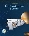 Juri fliegt zu den Sternen - Susanne Göhlich - 9783407761873
