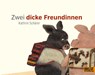 Zwei dicke Freundinnen - Kathrin Schärer - 9783407762184