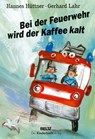 Bei der Feuerwehr wird der Kaffee kalt - Hannes Hüttner - 9783407773197