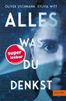 Alles, was du denkst - Oliver Uschmann ; Sylvia Witt - 9783407823922