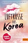 Luftküsse aus Korea - Oliver Uschmann ; Sylvia Witt - 9783407824578