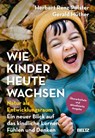 Wie Kinder heute wachsen - Herbert Renz-Polster ; Gerald Hüther - 9783407867384