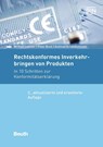Rechtskonformes Inverkehrbringen von Produkten - Peter Buck ; Michael Loerzer ; Andreas Schwabedissen - 9783410262565