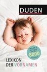 Lexikon der Vornamen - KOHLHEIM,  Rosa ; Kohlheim, Volker ; Dudenredaktion - 9783411049479