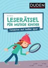 Leserätsel für mutige Kinder - Detektive auf heißer Spur - ab 6 Jahren - Janine Eck ; Ulrike Rogler - 9783411780501
