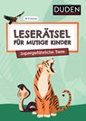 Leserätsel für mutige Kinder - Supergefährliche Tiere - ab 6 Jahren - Ulrike Rogler ; Janine Eck - 9783411780549