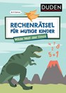 Rechenrätsel für mutige Kinder - Wilde Welt der Dinos - ab 6 Jahren - Janine Eck ; Ulrike Rogler - 9783411780570