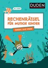 Rechenrätsel für mutige Kinder - Zahlen und Meer - Ab 6 Jahren - Janine Eck ; Ulrike Rogler - 9783411780624