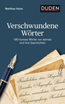 Verschwundene Wörter - Matthias Heine - 9783411914128