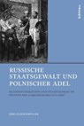Russische Staatsgewalt und polnischer Adel - Jörg Ganzenmüller ; Klaus Gestwa ; Dietrich Geyer ; Joachim von Puttkamer ; Manfred Hildermeier - 9783412216443
