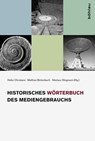 Historisches Wörterbuch des Mediengebrauchs - Monique Miggelbrink ; Mathias Fuchs ; Jan Distelmeyer ; Remigius Bunia ; Petra Löffler ; Ulrich Richtmeyer ; Stefanie Diekmann ; Isabell Otto ; Till Heilmann ; Christoph Neubert ; Mirjam Schaub ; Gabriele Schabacher ; Hannes Mandel ; Daniel Fehr ; Susanne - 9783412218126