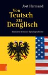 Von Teutsch zu Denglisch - Prof. Dr. Jost Hermand - 9783412512712