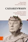 Caesarenwahn - Thomas Blank ; Christoph Catrein ; Christine van Hoof ; Ludwig Quidde ; Heinrich Schlange-Schöningen ; Florian Sittig ; Eckard Meyer-Zwiffelhoffer ; Ulrike Wulf-Rheidt ; Martin Lindner ; Anja Wieber ; Sebastian Becker ; Sandra Nuy ; Neville Morley ; Chris - 9783412520939