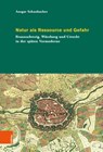 Natur als Ressource und Gefahr - Ansgar Schanbacher - 9783412530136