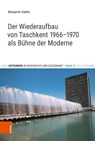 Der Wiederaufbau von Taschkent 1966-1970 als Bühne der Moderne - Benjamin Kaelin - 9783412533748