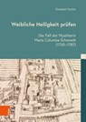 Weibliche Heiligkeit prüfen - Elisabeth Fischer - 9783412533991