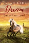 Dream - Frei und ungezähmt - Sarah Lark - 9783414825070