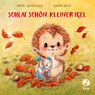 Schlaf schön, kleiner Igel - Sophie Schoenwald - 9783414825216