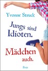 Jungs sind Idioten. Mädchen auch. - Yvonne Struck - 9783414825353
