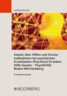 Gesetz über Hilfen und Schutzmaßnahmen bei psychischen Krankheiten (Psychisch-Kranken-Hilfe-Gesetz – PsychKHG) Baden-Württemberg - Walter Zimmermann - 9783415061392