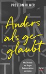 Anders als geglaubt - Mit Christus vor Augen Dekonstruktion verstehen - Preston Ulmer - 9783417010121