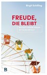 Freude, die bleibt - Birgit Schilling - 9783417010299